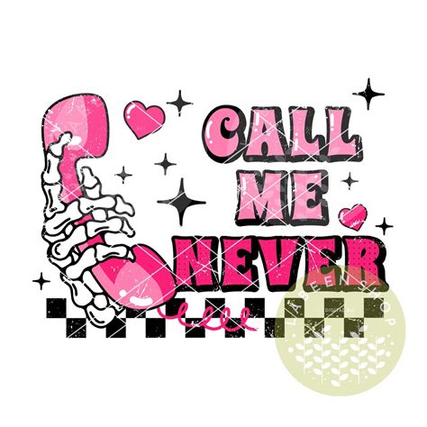 Call Me Never Png Funny Valentine Png Digital Download Valentines