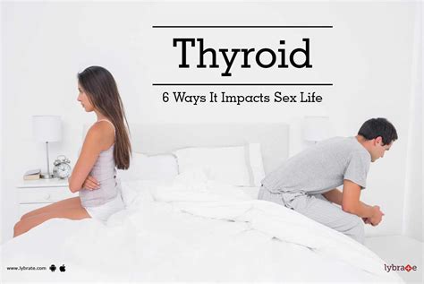 thyroid 6 ways it impacts sex life by dr s k tandon lybrate