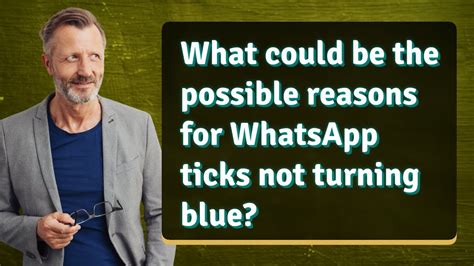 What Could Be The Possible Reasons For Whatsapp Ticks Not Turning Blue