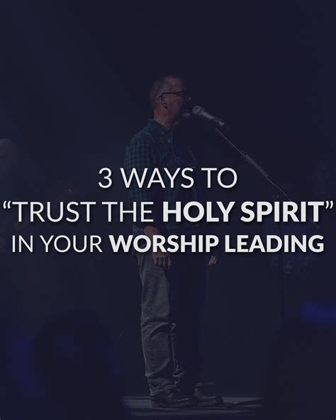3 Ways To Trust The Holy Spirit In Your Worship Leading — Leading