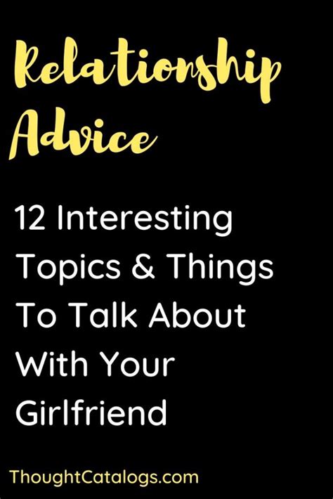 12 Interesting Topics And Things To Talk About With Your Girlfriend The