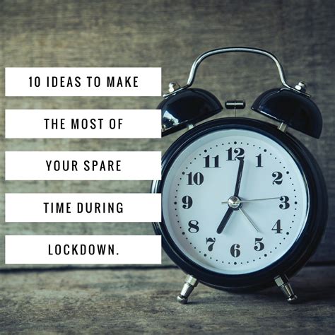 10 Ideas To Make The Most Of Your Spare Time During Lockdown