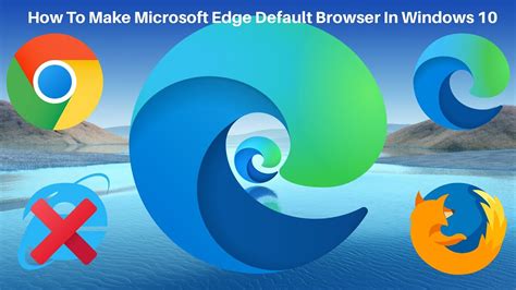 How To Make Microsoft Edge Default Browser In Windows 10 How To