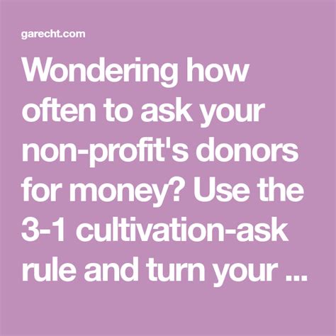 wondering how often to ask your non profit s donors for money use the 3 1 cultivation ask rule