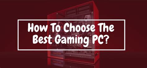 How To Choose The Best Gaming Pc In 2023 Buyers Guide