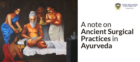 Ancient Surgical Practices Iin Ayurveda Vedic Wellness University