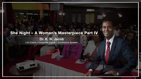 She Night A Woman S Masterpiece Part Iv With Dr K N Jacob Youtube
