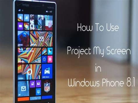How To Project My Screen In Lumia Windows Phone 81