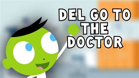 Del Goes To The Doctor Youtube