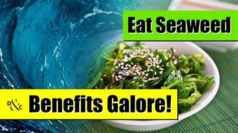 Eat Seaweed Benefits Galore