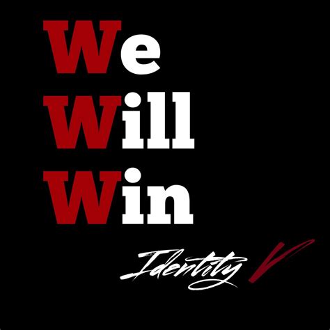 we will win in identity v