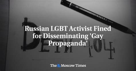Russian Lgbt Activist Fined For Disseminating Gay Propaganda