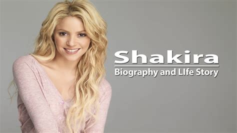 Shakira Biography And Life Story Youtube