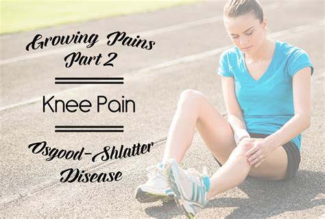 Growing Pains Part 2 Knee Pain Osgood Schlatter Disease