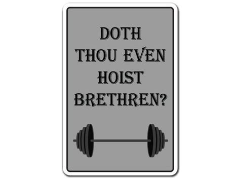 Doth Thou Even Hoist Bretheren Novelty Sign Work Out Exercise Gym T