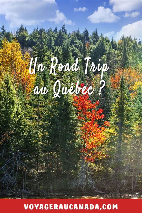 Voyager Au Québec Exemple Ditinéraire De 14 Jours Road Trip Road