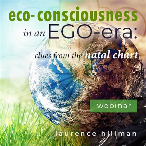 Eco Consciousness In An Ego Era Clues From The Natal Chart