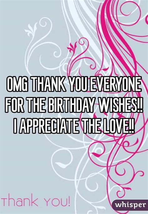 Omg Thank You Everyone For The Birthday Wishes I Appreciate The Love