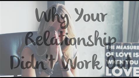 Why Your Relationship Didnt Work Youtube