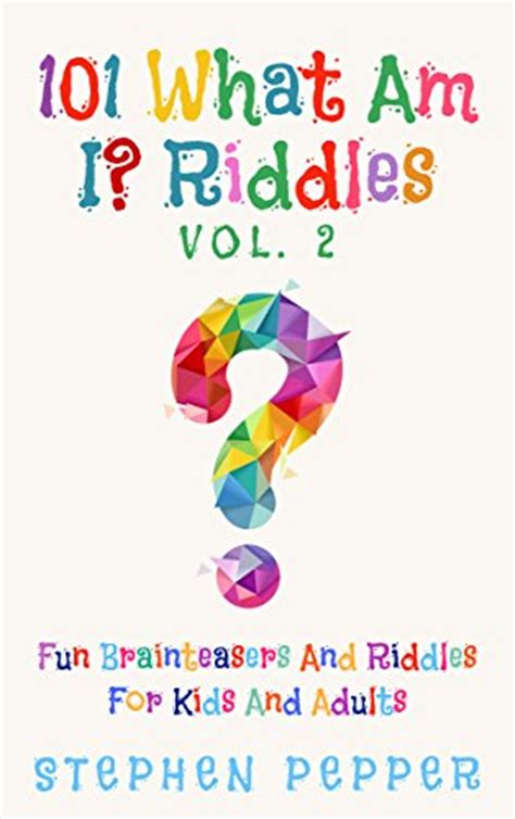 Riddles that'll stretch your brain for kids and adults! 101 What Am I? Riddles - Vol. 2