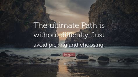 Sengcan Quote The Ultimate Path Is Without Difficulty Just Avoid