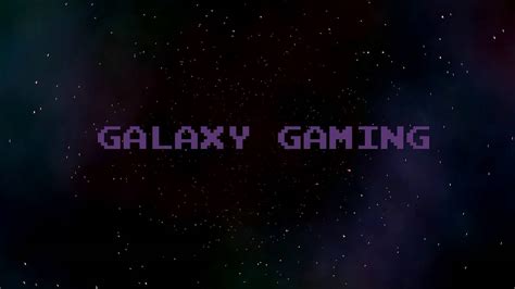 New Galaxy Gaming Intro Youtube