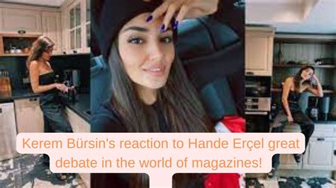 Kerem Bürsin s reaction to Hande Erçel great debate in the world of