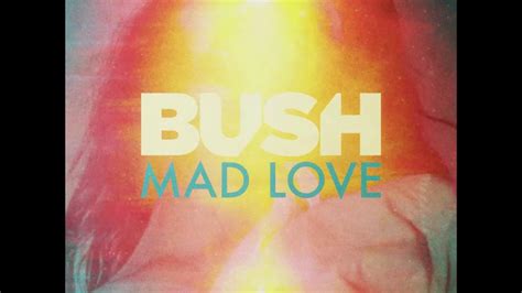 Bush Mad Love Audio Teaser Youtube