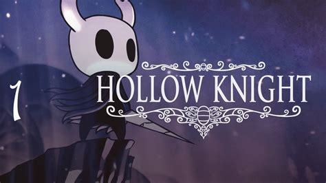 Hollow Knight Playthrough Part 1 The Adventure Begins Youtube