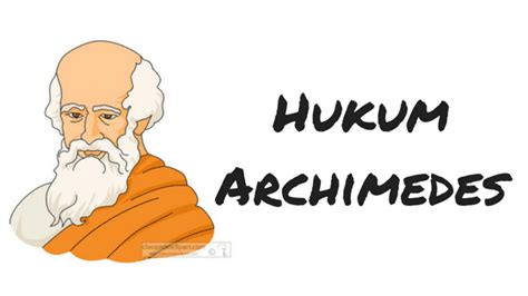 Hukum Archimedes Pengertian Sejarah Contoh Soal Dan Penerapannya