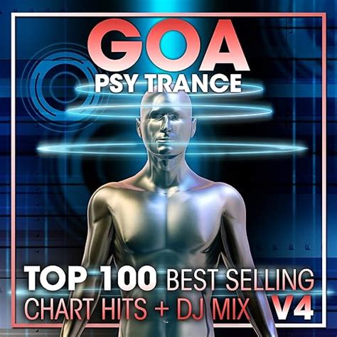 Goa Psy Trance Top 100 Best Selling Chart Hits Dj Mix V4 By Psytrance