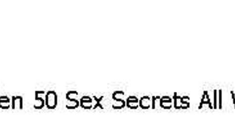 Sizzling Sex Secrets For Men 50 Sex Secrets All Women Wish You Knew But Will Not Tell You