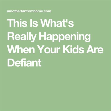 This Is Whats Really Happening When Your Kids Are Defiant Defiant