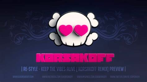 re style keep the vibes alive korsakoff remix preview youtube