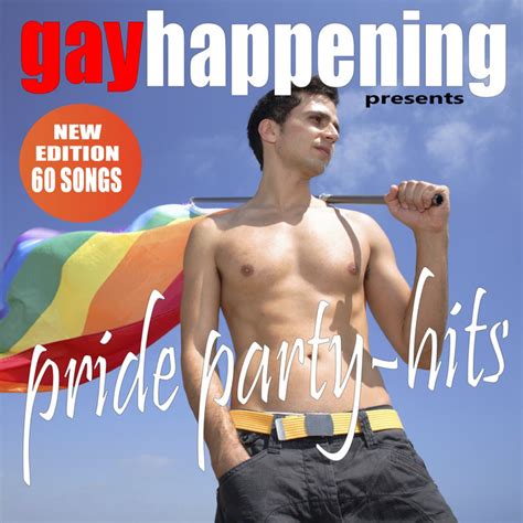 gay happening presents pride party hits new edition 60 songs compilation by various artists