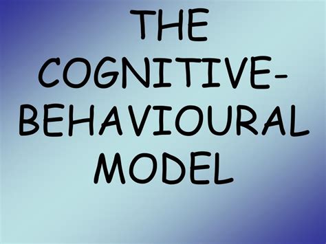 Ppt The Cognitive Behavioural Model Powerpoint Presentation Free