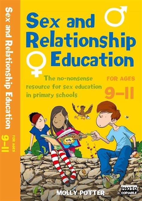 Sex And Relationships Education 9 11 The No Nonsense Guide To Sex Education For All Primary