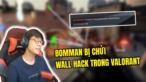 Timing Ảo Quá Bomman Bị Chửi Wall Hack Trong Valorant Youtube