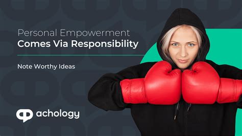 Personal Empowerment Comes Via Responsibility Achology