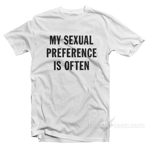 My Sexual Preference Is Often T Shirt