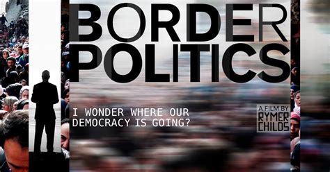 Border Politics A Confronting New Documentary Indiegogo