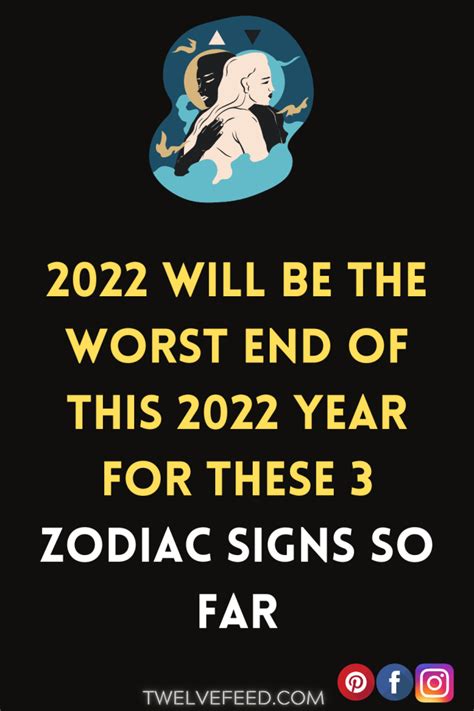 2022 Will Be The Worst End Of This 2022 Year For These 3 Zodiac Signs So Far The Twelve Feed