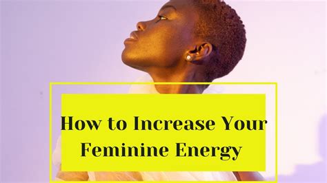 How To Increase Your Divine Feminine Energy Youtube