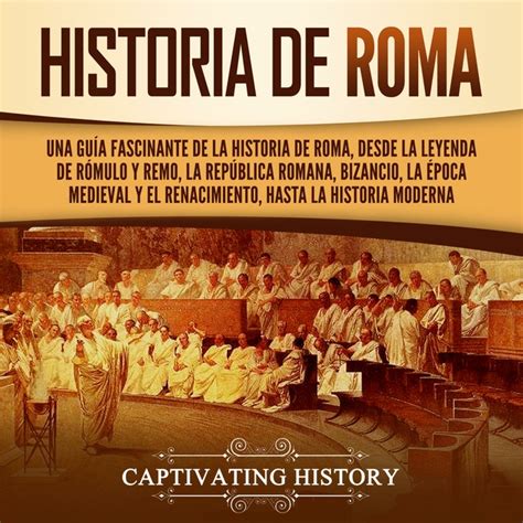 Historia De Roma Una Gu A Fascinante Sobre La Antigua Roma Que