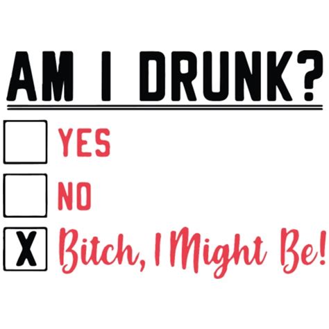 Am I Drunk Yes No Bitch I Might Be Mens T Shirt Spreadshirt