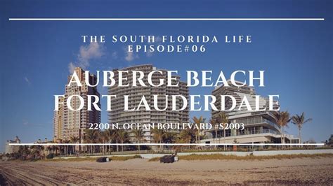 The South Florida Life Episode Auberge Beach Residences Fort