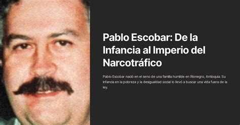 Pablo Escobar De la Infancia al Imperio del Narcotráfico