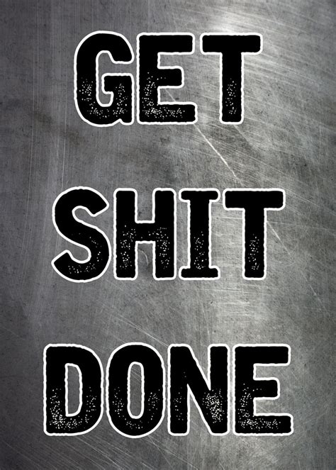 Get Shit Done Motivation Poster By Khanfusion Art Displate