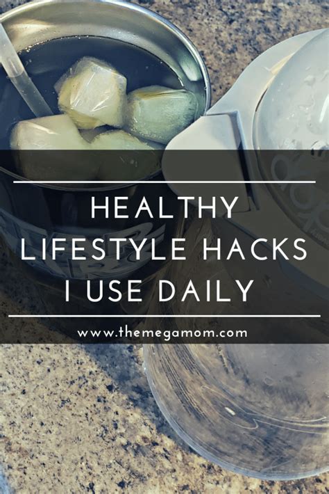 A Few Healthy Lifestyle Hacks I Use Daily Megamom