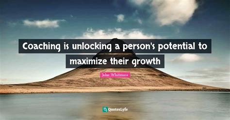 Coaching Is Unlocking A Persons Potential To Maximize Their Growth